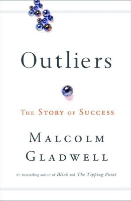  “Outliers: The Story of Success” – An Unconventional Exploration of Achievers